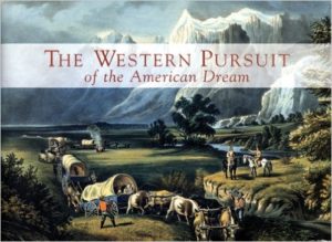 The Western Pursuit of the American Dream - western american artifacts and documents